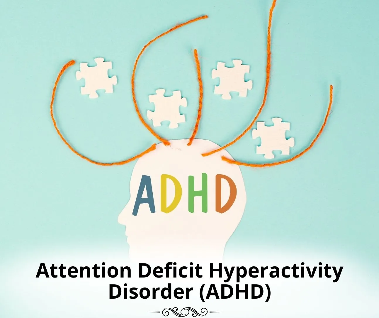 Attention Deficit Hyperactivity Disorder (ADHD)